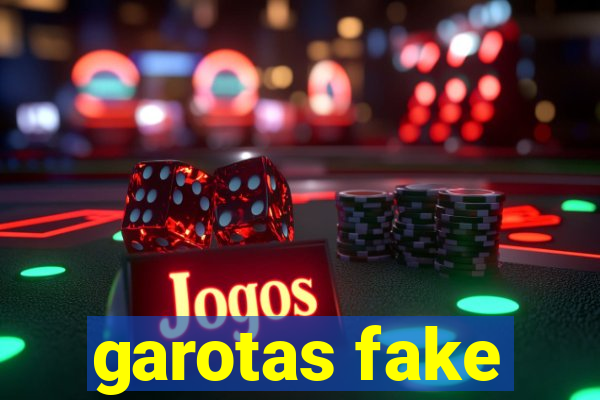 garotas fake